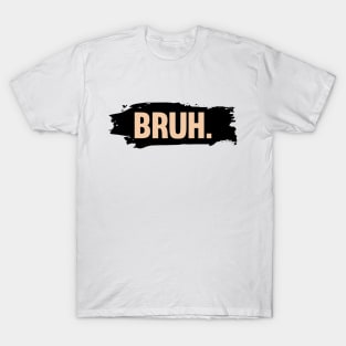 BRUH T-Shirt